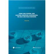 China and Central and Eastern European Cooperation: The Belt and Road Initiative,9781844645107
