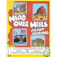 Head over Heels about Arizona : A Color and Learning Book