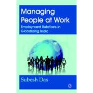 Managing People at Work : Employment Relations in Globalizing India