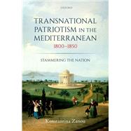 Transnational Patriotism in the Mediterranean, 1800-1850 Stammering the Nation