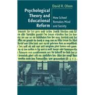 Psychological Theory and Educational Reform: How School Remakes Mind and Society