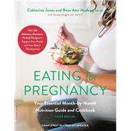 Eating for Pregnancy Your Essential Month-by-Month Nutrition Guide and Cookbook
