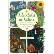 Adventures in Nature Stories, Activities and Inspiration for all the Family