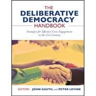 The Deliberative Democracy Handbook Strategies for Effective Civic Engagement in the Twenty-First Century