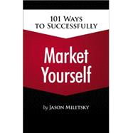 101 Ways To Successfully Market Yourself