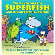 The Adventures of Superfish and His Superfishal Friends The Twenty-Third Sherman's Lagoon Collection