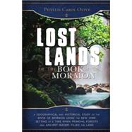 Lost Lands of the Book of Mormon : A Geographical and Historical Study