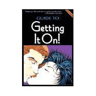 Guide to Getting It On!: The Universe's Coolest and Most Informative Book About Sex for Adults of All Ages