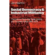 Social Democracy and Industrial Militiancy: The Labour Party, the Trade Unions and Incomes Policy, 1945â€“1947