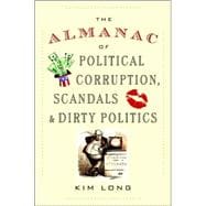 The Almanac of Political Corruption, Scandals & Dirty Politics