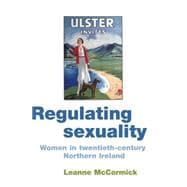 Regulating Sexuality Women in Twentieth-century Northern Ireland