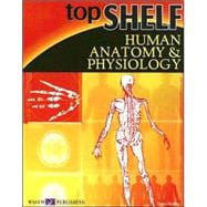 Top Shelf Human Anatomy & Physiology