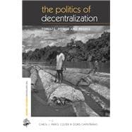 The Politics of Decentralization: Forests, Power and People