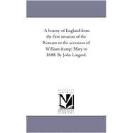 History of England from the First Invasion of the Romans to the Accession of William and Mary in 1688 by John Lingard