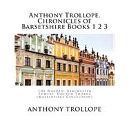 Anthony Trollope, Chronicles of Barsetshire Books 1 2 3