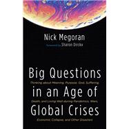 Big Questions in an Age of Global Crises