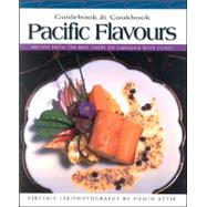 Pacific Flavours: Recipes from the Best Chefs on Canada's West Coast
