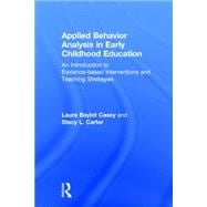 Applied Behavior Analysis in Early Childhood Education: An Introduction to Evidence-based Interventions and Teaching Strategies