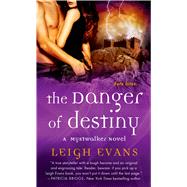 The Danger of Destiny A Mystwalker Novel