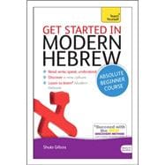 Get Started in Modern Hebrew Absolute Beginner Course The essential introduction to reading, writing, speaking and understanding a new language