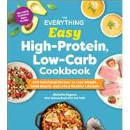 The Everything Easy High-Protein, Low-Carb Cookbook,9781507225110