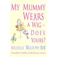 My Mummy Wears a Wig - Does Yours?