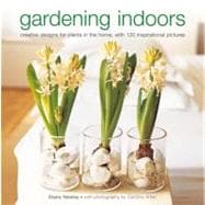 Gardening Indoors Creative designs for plants in the home, with 120 inspirational pictures.