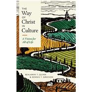 The Way of Christ in Culture A Vision for All of Life