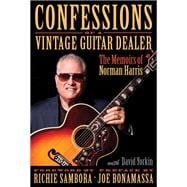 Confessions of a Vintage Guitar Dealer The Memoirs of Norman Harris