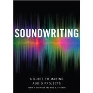 Soundwriting: A Guide to Making Audio Projects