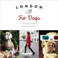 London For Dogs A Dog-Friendly Guide to the Best of the City