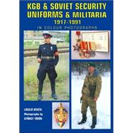 KGB & Soviet Security Uniforms & Militaria 1917-1991 in Colour Photographs