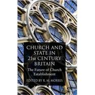 Church and State in 21st Century Britain The Future of Church Establishment