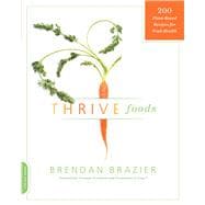 Thrive Foods 200 Plant-Based Recipes for Peak Health,9780738215112
