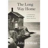 The Long Way Home A Personal History of Nova Scotia