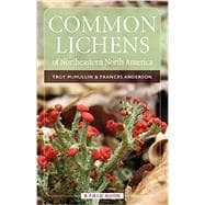 Common Lichens of Northeastern North America: A Field Guide