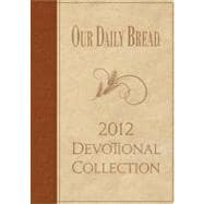 Our Daily Bread 2012 Devotional Collection