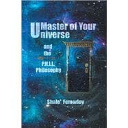 Master of Your Universe and the P.h.i.l. Philosophy