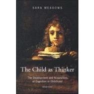 The Child as Thinker: The Development and Acquisition of Cognition in Childhood