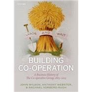 Building Co-operation A Business History of The Co-operative Group, 1863-2013