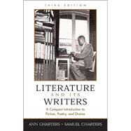 Literature and Its Writers : A Compact Introduction to Fiction, Poetry, and Drama