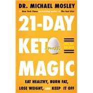 21-Day Keto Magic Eat  Healthy, Burn Fat, Lose Weight, and Keep It Off