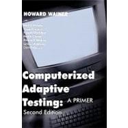 Computerized Adaptive Testing : A Primer