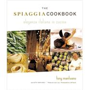 The Spiaggia Cookbook Eleganza Italiana in Cucina