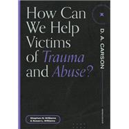 How Can We Help Victims of Trauma and Abuse?