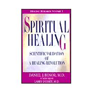 Spiritual Healing: Scientific Validation of a Healing Revolution