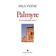 Palmyre , L'irremplacable tresor