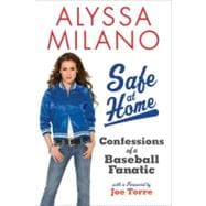 Safe at Home : Confessions of a Baseball Fanatic