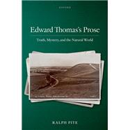 Edward Thomas's Prose Truth, Mystery, and the Natural World