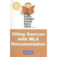 What Every Student Should Know About Citing Sources with MLA Documentation, Update Edition